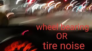 Wheel Bearing Noise Vs Tire Noise [upl. by Constantia728]