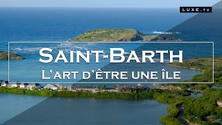 SaintBarthélemy  Une île touristique de luxe dans les Caraïbes  LUXETV [upl. by Elamor]