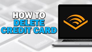 How To Delete Credit Card From Audible Account Easiest Way [upl. by Yaron]