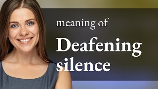 Understanding the Phrase quotDeafening Silencequot in English [upl. by Ahsart303]