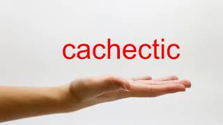 How to Pronounce cachectic  American English [upl. by Sarette]