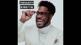 Todd Galberth  He Won’t Fail Radio Edit with Mike Todd [upl. by Norrahs]