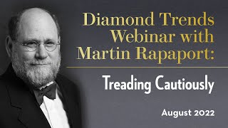 Diamond Trends Webinar with Martin Rapaport Treading Cautiously [upl. by Jar969]