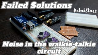 Troubleshooting Sound Noise in the Walkie Talkie Circuit Failed Solutions [upl. by Natek]