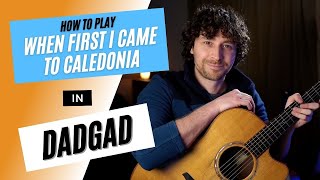 When First I Came To Caledonia  DADGAD SongGuitar Lesson [upl. by Sedecram481]