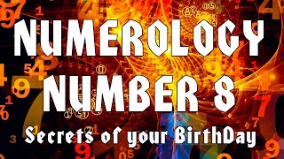 ⑧ Numerology Number 8 Secrets of your Birthday All about people born on the 8th [upl. by Eceertal]