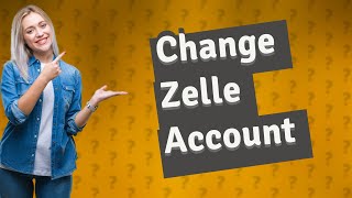 How do I change which account my Zelle is linked to [upl. by Feirahs]