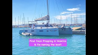 EP 9 Final Days in Valencia Boat Renaming amp Final Preps [upl. by Atig]