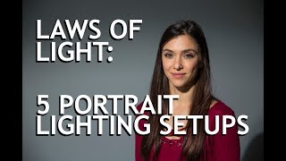 Laws of Light 5 Portrait Lighting Setups [upl. by Mcclenon]