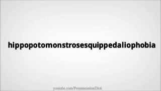 How to pronounce hippopotomonstrosesquippedaliophobia [upl. by Fusco]