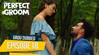 Perfect Groom  Episode 18  Urdu Dubbed  SahaneDamatUrdu [upl. by Brigitte]