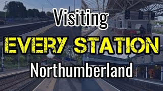 All 17 Northumberland Railway Stations visiting EVERY station [upl. by Rivalee]