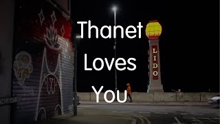 Thanet Loves You [upl. by Nosyaj101]