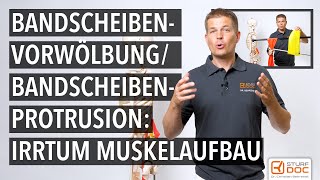 Bandscheibenvorwölbung Bandscheibenprotrusion  Irrtum Muskelaufbau trotz schwachem Muskel [upl. by Littlejohn850]