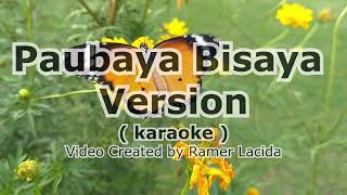 Paubaya Bisaya  Karaoke version  Sammy Roxanne Lopez [upl. by Fryd325]