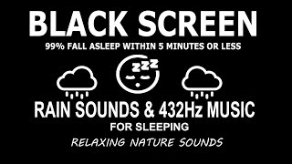 🌿🍃Nature Rain Sounds  Fall Asleep Fast with 432Hz Frequencies🧘 amp Heavy Rain 🌧️  Black Screen [upl. by Eimorej]