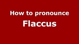 How to pronounce Flaccus ItalianItaly  PronounceNamescom [upl. by Lirrad601]