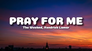 The Weeknd Kendrick Lamar  Pray For Me Lyrics [upl. by Haneekas103]