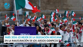 París 2024 Lo mejor de la delegación mexicana en la inauguración de los Juegos Olímpicos [upl. by Zeph]