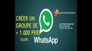 CREER UN GROUPE WHATSAPP PLUS DE 1000 PERSONNES [upl. by Drobman990]