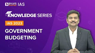 Government Budgeting Explained  Types of Government Budget  UPSC Prelims amp Mains 20222023 [upl. by Atila]