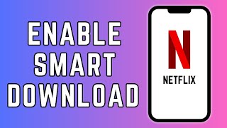 How to Enable Smart Download on Netflix [upl. by Alair504]