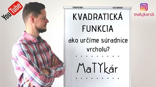 KVADRATICKÁ FUNKCIA  ako VYPOČÍTAME SÚRADNICE jej VRCHOLU [upl. by Yle]