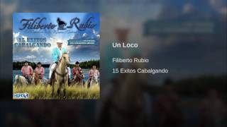 FILIBERTO RUBIO quotUN LOCOquot [upl. by Guy]