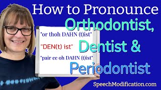 How to Pronounce Orthodontist Dentist and Periodontist [upl. by Nady725]