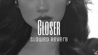 Chainsmokers  Closer  Slowed  Reverb  lyrics  ft Halsey [upl. by Arvind]