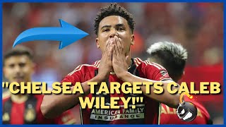 Chelsea Initiates Negotiations to Acquire USMNT Defender Caleb Wiley from Atlanta United [upl. by Levenson]