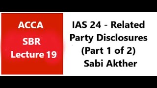 IAS 24  Related Party Disclosures  SBR ACCA Part 1 of 2 [upl. by Bicknell]