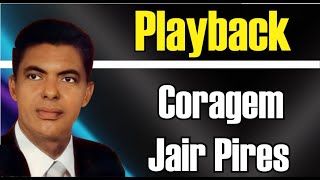 CORAGEM JAIR PIRES PLAYBACK GOSPEL [upl. by Molton33]