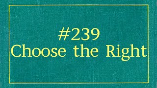 239  Choose the Right With Lyrics [upl. by Etennaej]