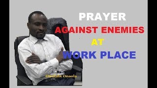 Prayer Against Enemies at Workplace  Owolabi Onaola [upl. by Lonee626]