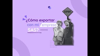 ¿Cómo exportar con mi empresa SAS en Ecuador [upl. by Nerrot606]