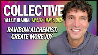 Weekly Collective Reading • Apr 28 to May 5 2024 • Rainbow Alchemist Create More Joy [upl. by Airdna]