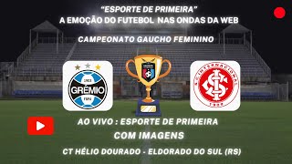 GAUCHÃO FEMININO IPIRANGA 2023 GRÊMIO X INTERNACIONAL [upl. by Hinson929]