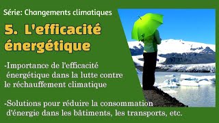 Série Réchauffement climatique 5 Lefficacité énergétique [upl. by Mcdonald]