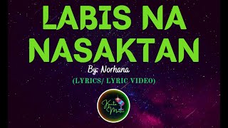 Labis Na Nasaktan by Norhana  LYRICS VIDEO kantomusic [upl. by Hakym457]