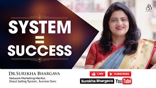 System Brings Success in MLM  Dr Surekha Bhargava [upl. by Dill10]