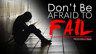 DONT BE AFRAID TO FAIL  Study Motivation 2017 [upl. by Vincenty]