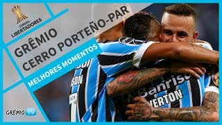 MELHORES MOMENTOS Grêmio 5x0 Cerro PorteñoPAR Libertadores 2018 l GrêmioTV [upl. by Bain106]