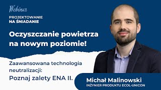 Webinar PNŚ Oczyszczanie powietrza na nowym poziomie Zaawansowana technologia neutralizacjiquot [upl. by Sisson]