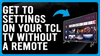 How To Get To Settings On TCL TV Without A Remote How To Access TCL TV Settings Without Remote [upl. by Jedidiah189]