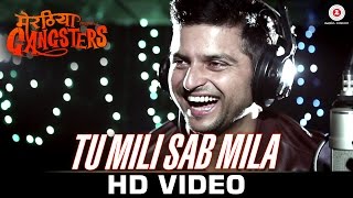 Tu Mili Sab Mila  Meeruthiya Gangsters  Suresh Raina [upl. by Halbeib]