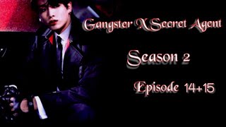 JUNGKOOK FF Gangster X Secret Agent  Season 2 EP1415 [upl. by Otilopih]