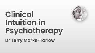 Clinical Intuition in Psychotherapy  Dr Terry MarksTarlow [upl. by Lesser]