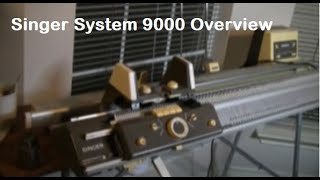 Singer System 9000 Overview [upl. by Kcyrred892]