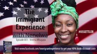 The Immigrant Experience with Nenelwa Episode 001 [upl. by Pennebaker]